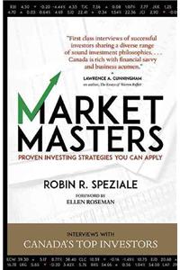 Market Masters: Interviews with Canada's Top Investors -- Proven Investing Strategies You Can Apply