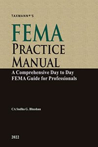 Taxmann's FEMA Practice Manual - A comprehensive day to day commentary on FEMA for professionals presented in a simple, exhaustive & practically useful manner with examples