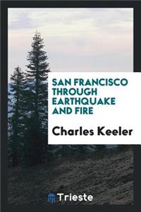 San Francisco Through Earthquake and Fire