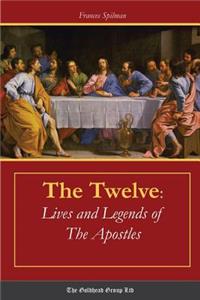 Twelve: Lives and Legends of The Apostles