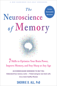 Neuroscience of Memory: Seven Skills to Optimize Your Brain Power, Improve Memory, and Stay Sharp at Any Age