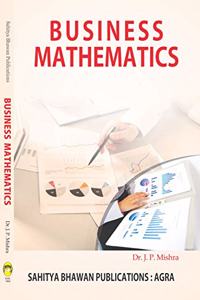 Business Mathematics by Dr. J.P. Mishra For B.B.A. I Year of APSU DAVV RDVV DHGU Barkatullah Jiwaji Vikaram University (Book Code:2609)