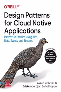 Design Patterns for Cloud Native Applications: Patterns in Practice Using APIs, Data, Events, and Streams (Grayscale Indian Edition)