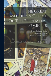 Great Mother, A Gospel Of The Eternally-feminine