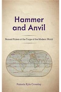 Hammer and Anvil: Nomad Rulers at the Forge of the Modern World