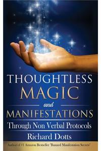 Thoughtless Magic and Manifestations