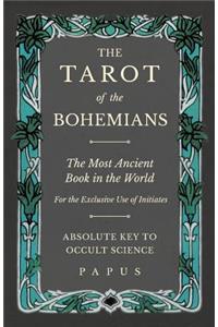 Tarot of the Bohemians - The Most Ancient Book in the World - For the Exclusive Use of Initiates - Absolute Key to Occult Science