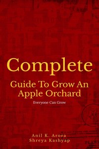 Complete Guide To Grow An Apple Orchard: Everyone Can GRow