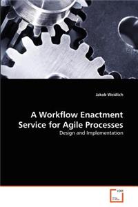 Workflow Enactment Service for Agile Processes