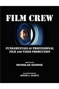 Film Crew: Fundamentals of Professional Film and Video Production