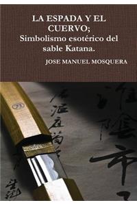 ESPADA Y EL CUERVO; Simbolismo esotérico del sable Katana.