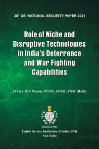 Role of Niche and Disruptive Technologies in India's Deterrence and War Fighting Capabilities