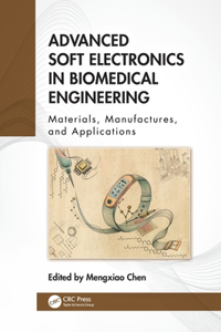 Advanced Soft Electronics in Biomedical Engineering: Materials, Manufactures, and Applications