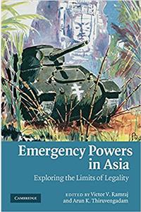 Emergency Powers in Asia: Exploring the Limits of Legality