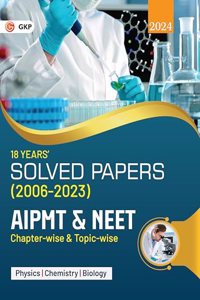 AIPMT / NEET 2024 : Chapter-wise and Topic-wise 18 Years' Solved Papers (2006-2023) by GKP