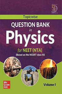 Topicwise Question Bank in Physics for NEET(NTA) - Based on NCERT Class XI, Volume I: Vol. 1