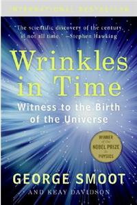 Wrinkles in Time: Witness to the Birth of the Universe