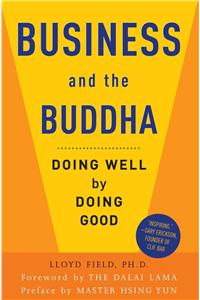 Business and the Buddha: Doing Well by Doing Good