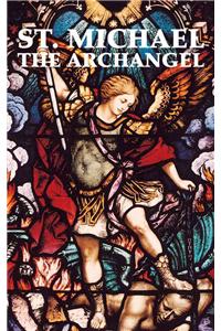 St. Michael the Archangel: Including Prayers to St. Michael