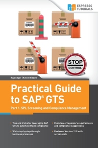 Practical Guide to SAP GTS: Part 1: SPL Screening and Compliance Management