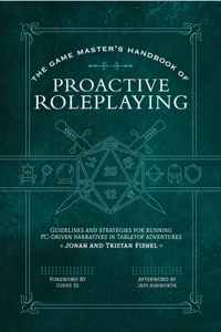 Game Master's Handbook of Proactive Roleplaying: Guidelines and Strategies for Running Pc-Driven Narratives in 5e Adventures