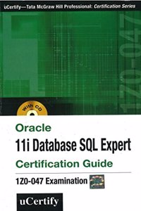 Oracle 11 I Database SQL Expert Certification Guide 1Z0-047 Examination (with CD)