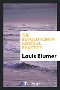 The Revolution in Medical Practice