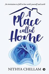 place called home: An invitation to fall in love with yourself and earth