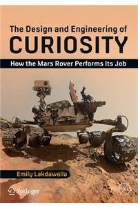 The Design and Engineering of Curiosity: How the Mars Rover Performs Its Job