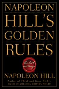 Napoleon Hill'S Golden Rules: The Lost Writings