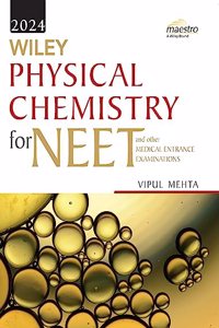 Wiley's Physical Chemistry for NEET and other Medical Entrance Examinations, 2024ed