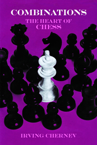 Combinations: The Heart of Chess