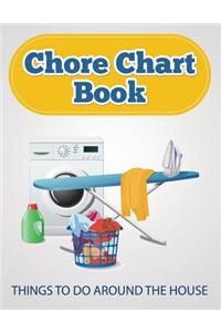 Chore Chart Book (Things to Do Around the House)