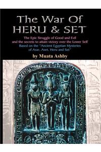 War of Heru and Set: The Struggle of Good and Evil for Control of the World and The Human Soul