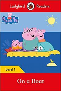 Ladybird Readers Level 1 - Peppa Pig - On a Boat (ELT Graded Reader)