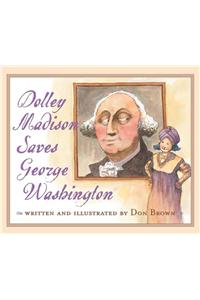 Dolley Madison Saves George Washington