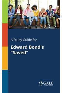 Study Guide for Edward Bond's "Saved"