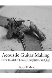 Acoustic Guitar Making