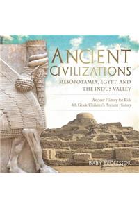 Ancient Civilizations - Mesopotamia, Egypt, and the Indus Valley Ancient History for Kids 4th Grade Children's Ancient History