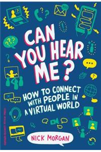 Can You Hear Me?: How to Connect with People in a Virtual World