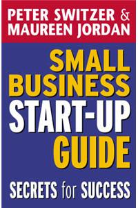 Small Business Start-up Guide: Secrets for Success