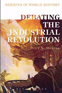 Debating the Industrial Revolution (Debates in World History)