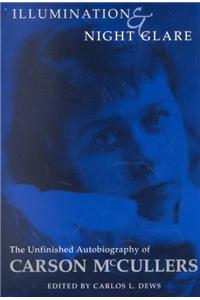 Illumination and Night Glare: The Unfinished Autobiography of Carson McCullers