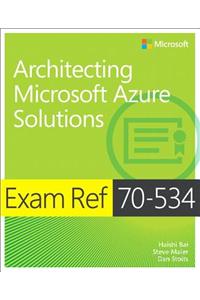 Exam Ref 70-534 Architecting Microsoft Azure Solutions
