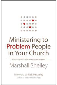 Ministering to Problem People in Your Church