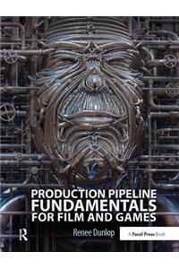 Production Pipeline Fundamentals for Film and Games