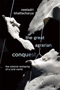 Great Agrarian Conquest: The Colonial Reshaping of a Rural World (paperback)