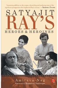 Satyajit Ray's Heroes and Heroines