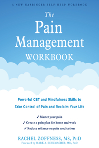 Pain Management Workbook: Powerful CBT and Mindfulness Skills to Take Control of Pain and Reclaim Your Life