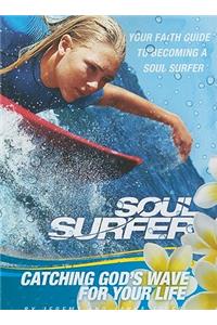 Soul Surfer: Catching God's Wave for Your Life: Your Faith Guide to Becoming a Soul Surfer